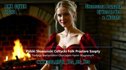 Tradycja Staropolskim Obyczajem - Hymn Wygnanych Polski Słowiański Celtycki Prastare Szepty Słowiańska Brygada Dj Yos de Yeo & Wataha