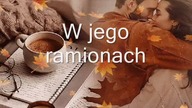 W jego ramionach