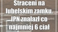 Straceni na lubelskim zamku.  IPN znalazł co najmniej 6 ciał