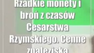 Rzadkie monety i broń z czasów Cesarstwa Rzymskiego.  Cenne znaleziska archeologiczne w regionie
