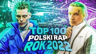 TOP 100 POLSKI RAP/TRAP/HIPHOP 2022