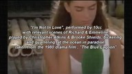 Im Not In Love by 10cc with relevant scenes from The Blue Lagoon with Brooke Shields & Christoph