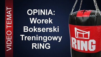 Worek bokserski - treningowy RING - Dobra opinia