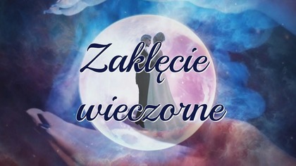 Zaklęcie na spokojny wieczór i dobrą noc 