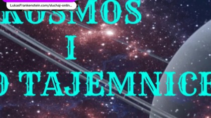 #29 Audycja: Kosmos i Jego Tajemnice