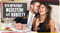 Związki.  Kto wybiera? Mężczyźni kobiety, czy kobiety mężczyzn?