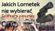 Jakich Lornetek nie wybierać - to strata pieniędzy