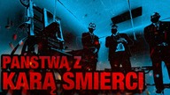 10 PANSTW NAJCZESCIEJ STOSUJACYCH KARĘ ŚMIERCI