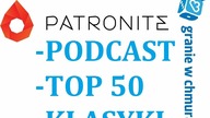 Podcast, Top 50, powrót klasyków - Patronite