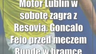 Motor Lublin w sobotę zagra z Resovią.  Goncalo Feio przed meczem: Rundę w bramce do...
