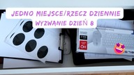 WYZWANIE DZIEŃ 8 Jedno miejsce/rzecz dziennie Posprzątaj ze mną Uporządkowana