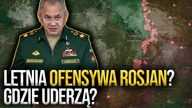 Rosjanie przeprowadzą letnią OFENSYWĘ? Gdzie mogą uderzyć? || #RaportGbiorczyka
