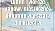 Lublin: Twórcze zabawy plastyczne.  Sobotnie warsztaty dla dzieci w Galerii Labirynt