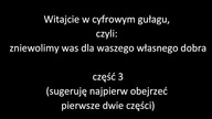CZ.  3 / 4 - WITAJCIE W CYFROWYM GUŁAGU, CZYLI: ZNIEWOLIMY WAS DLA WASZEGO WŁASNEGO DOBRA - LEKTOR P