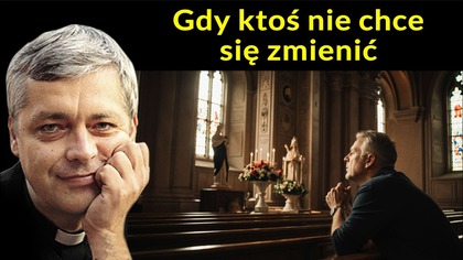 Gdy ktoś nie chce się zmienić