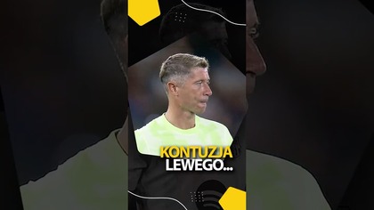 LEWANDOWSKI KONTUZJOWANY...