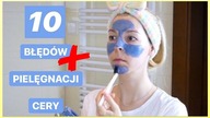 10 BŁĘDÓW JAKIE POPEŁNIASZ PRZY PIELĘGNACJI CERY