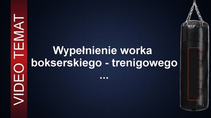 Czym wypełnić worek treningowy - bokserski