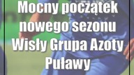 Mocny początek nowego sezonu Wisły Grupa Azoty Puławy
