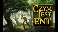 Czym Jest Ent? [Dzienniki Śródziemia]