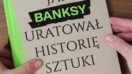 Jak Banksy uratował historię sztuki - recenzja #banksy #streetart #rebis @domwydawniczyrebis