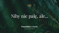 181.  Niby nie palę, ale...