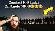 428.  Zamiast 100 Ludzi Zniknęło 5000