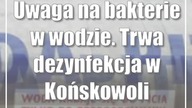 Uwaga na bakterie w wodzie.  Trwa dezynfekcja w Końskowoli
