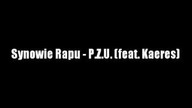 Synowie Rapu - P. Z. U.  (feat.  Kaeres) | 2009