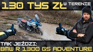 BMW R 1300 GS Adventure: trzeba mieć jaja! Tak radzi sobie 130k zł w terenie.