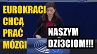 EUROKRACI CHCĄ WYPRAĆ MÓZGI DZI3CIOM