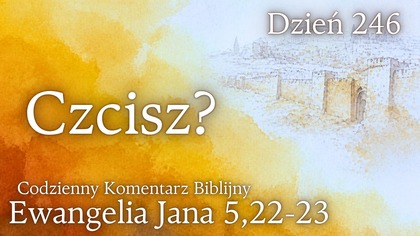 Czcisz? | Ewangelia Jana 5,22-23 | Komentarz wers po wersie | Fabian Błaszkiewicz