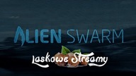 Laskowe Streamy - Alien Swarm