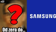 Od zera do... SAMSUNGA