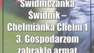 Świdniczanka Świdnik  Chełmianka Chełm 1:3.  Gospodarzom zabrakło armat [zdjęcia]