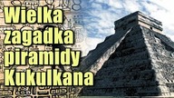 Czy piramida Kukulkana imituje odgłosy świętego ptaka Majów?
