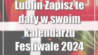 Lublin: Zapisz te daty w swoim kalendarzu | Festiwale 2024