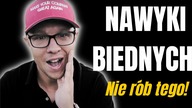 7 NAWYKÓW, które TRZYMAJĄ ludzi w BIEDZIE.