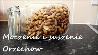 MOCZENIE I SUSZENIE ORZECHOW-DLACZEGO I JAK?