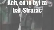 Ach, co to był za bal.  Strażacy bawili się do białego rana