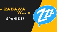 A CZY TY, BAWIŁEŚ SIĘ W SPANIE !?