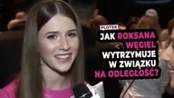 Jak Roksana Węgiel wytrzymuje związek na odległość?