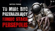 To miał być przerażający koniec stacji Persepolis | Creepypasta Horror Historie z Lektorem