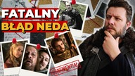 FATALNA DECYZJA.  Gra o Tron mogła potoczyć się inaczej, ale Ned Stark DOKONAŁ NAJGORSZEGO WYBORU