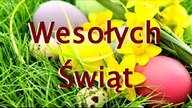 Wesołych Świąt Wielkanocnych! Życzenia Wielkanocne, Wielkanoc