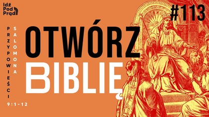 OTWÓRZ BIBLIĘ #113 | Przypowieści Salomona 9:1-12