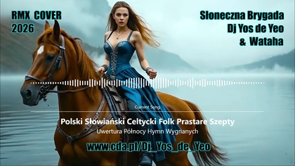 Uwertura P&oacute;łnocy - Hymn Wygnanych Polski Słowiański Celtycki Prastare Szepty Słowiańska Brygada Dj Yos de Yeo & Wataha