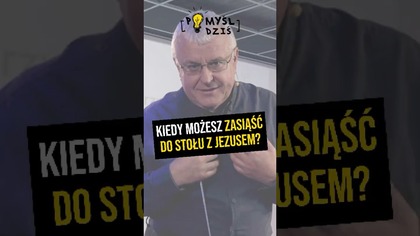  Kiedy możesz zasiąść do stołu z Jezusem? #PomyślDziś odc.  2300