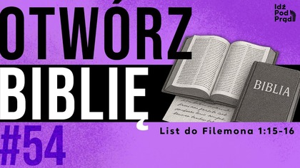 OTWÓRZ BIBLIĘ #54 | List do Filemona 1:15-16