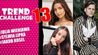 JULIA WIENIAWA, SYLWIA LIPKA, JAKOB KOSEL kto wygląda najlepiej? Trend Challenge 13